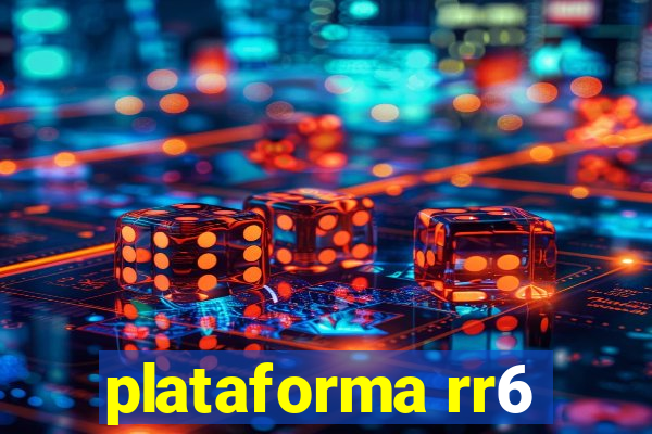 plataforma rr6